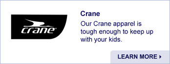 Crane. Our Crane apparel is tough enough to keep up with your kids. Learn More.