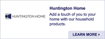 Huntington Home. Add a touch of you to your home with our household products. Learn More.